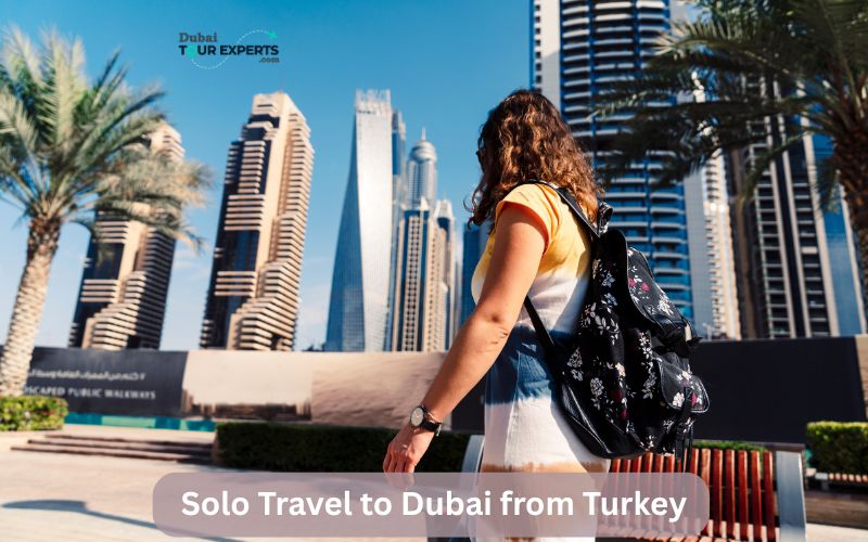 Solo Travel to Dubai from Turkey