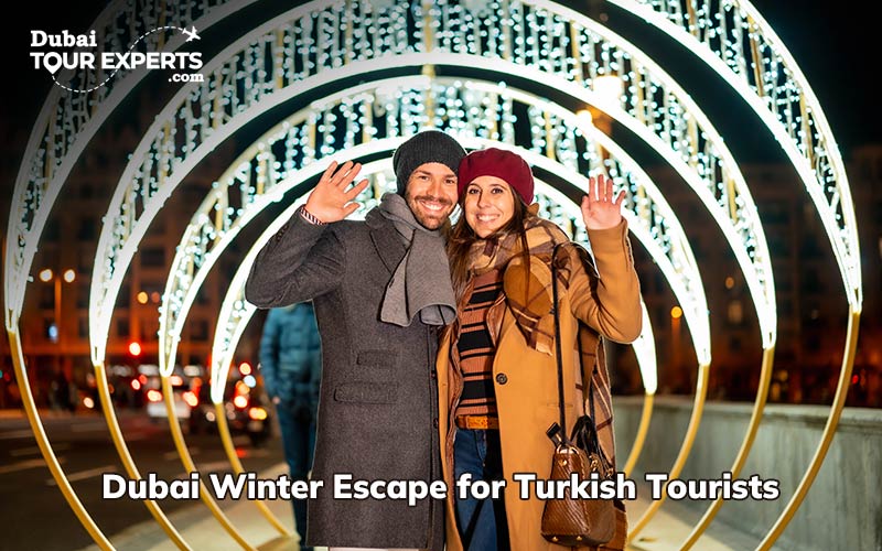 Why Dubai Winter Escape for Turkish Tourists Shines in 2025-26