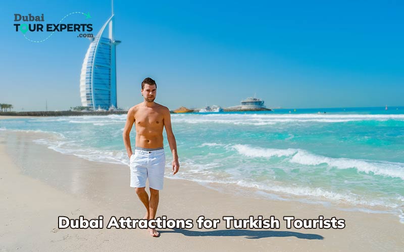 Dubai Attractions for Turkish Tourists
