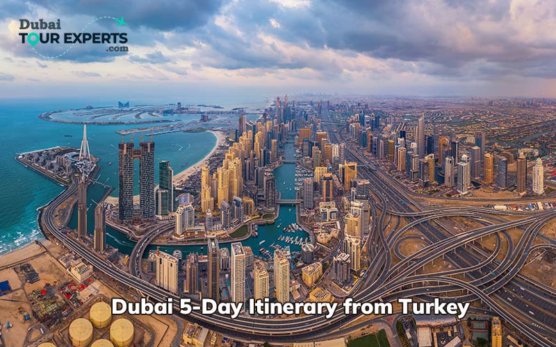Dubai 5-Day Travel Itinerary from Turkey: Top Sights & Tips