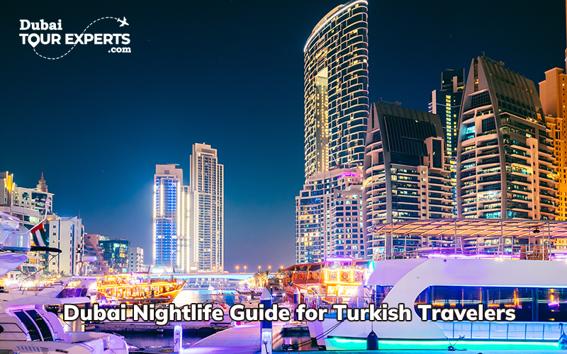 Dubai Nightlife Guide for Turkish Travelers: Everything To Know