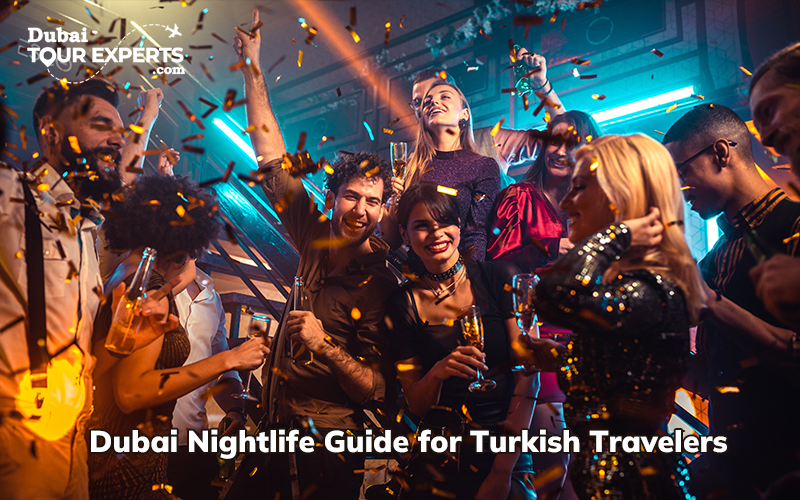 Dubai Nightlife Guide for Turkish Travelers