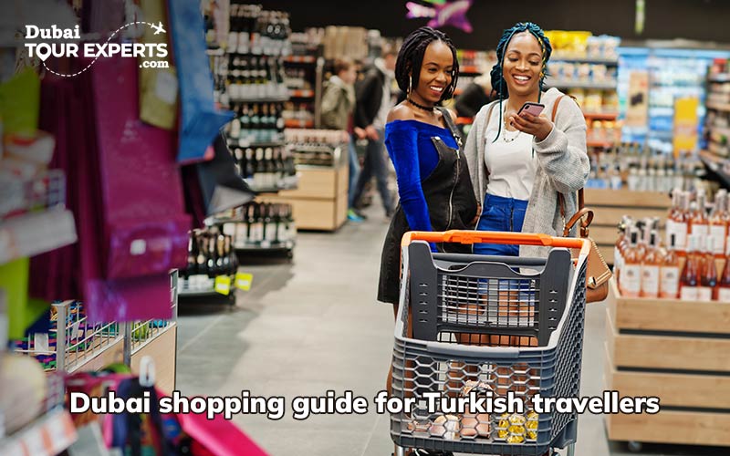 Dubai shopping guide for Turkish travelers
